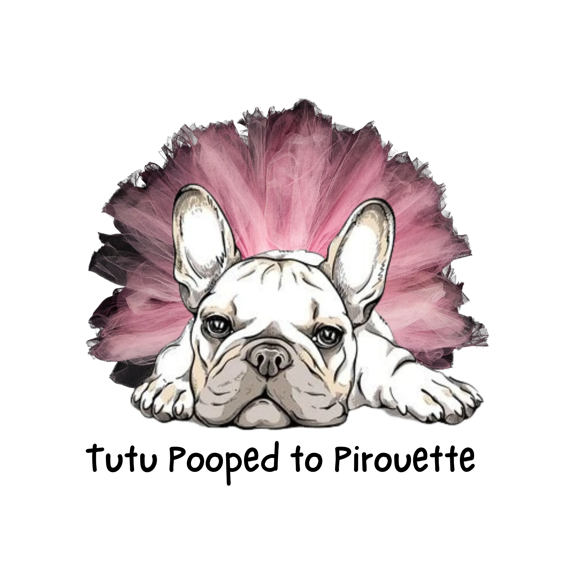 Tutu Pooped to Pirouette Tee